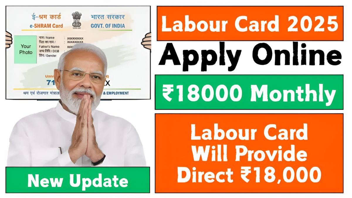labour card apply online, labour card 2025, labour card benefits, labour card ₹18000 scheme, labour card registration, labour card online process, government labour scheme, worker welfare card, monthly benefit labour card, labour card eligibility 2025,