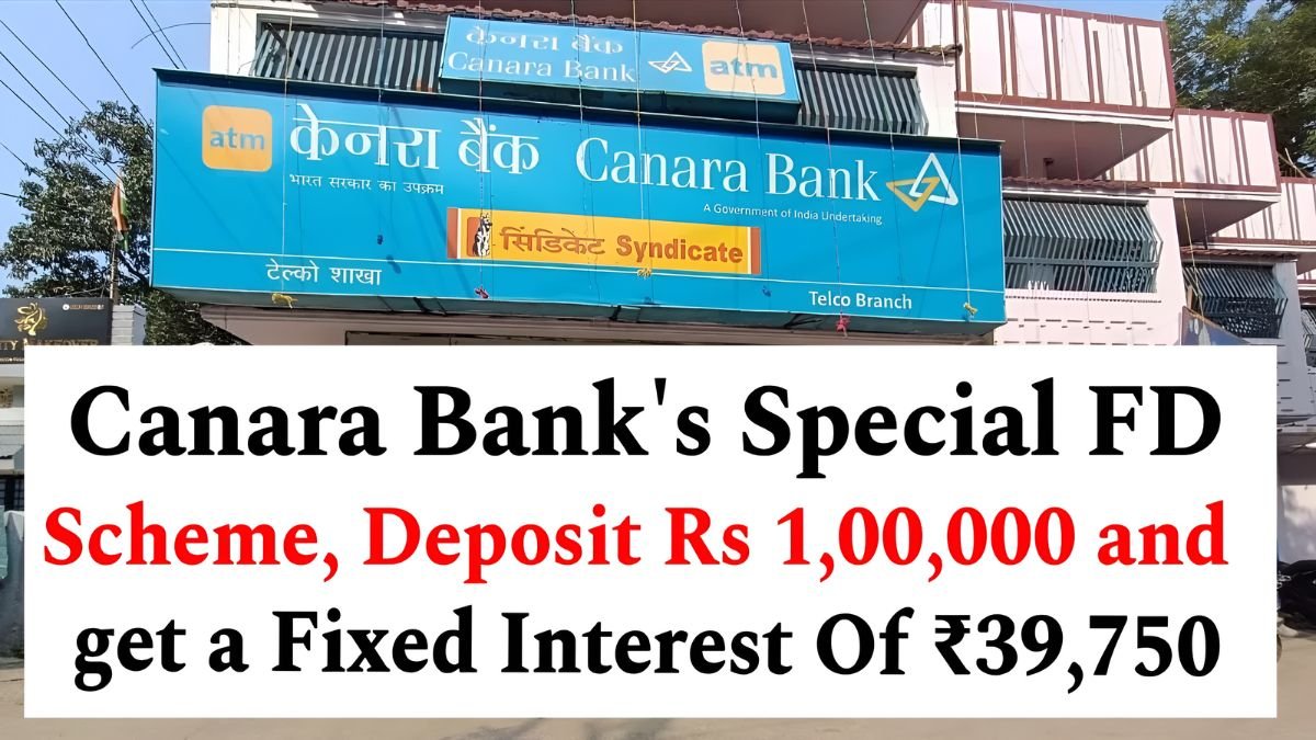 Canara Bank FD scheme, Canara Bank special FD, Canara Bank interest rate, FD return on 1 lakh, Canara Bank fixed deposit, high return FD India, best FD scheme 2025, Canara Bank investment plan, FD interest calculation, bank deposit schemes,